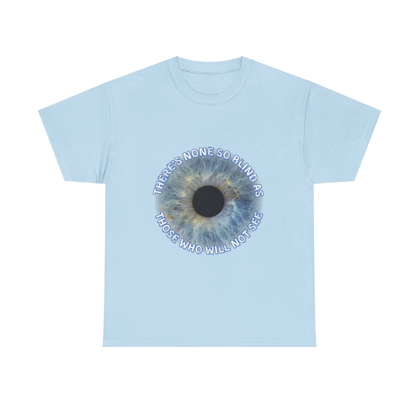 NEW! Tee Shirt with Lyrics 'There's none so blind as those who will not see'