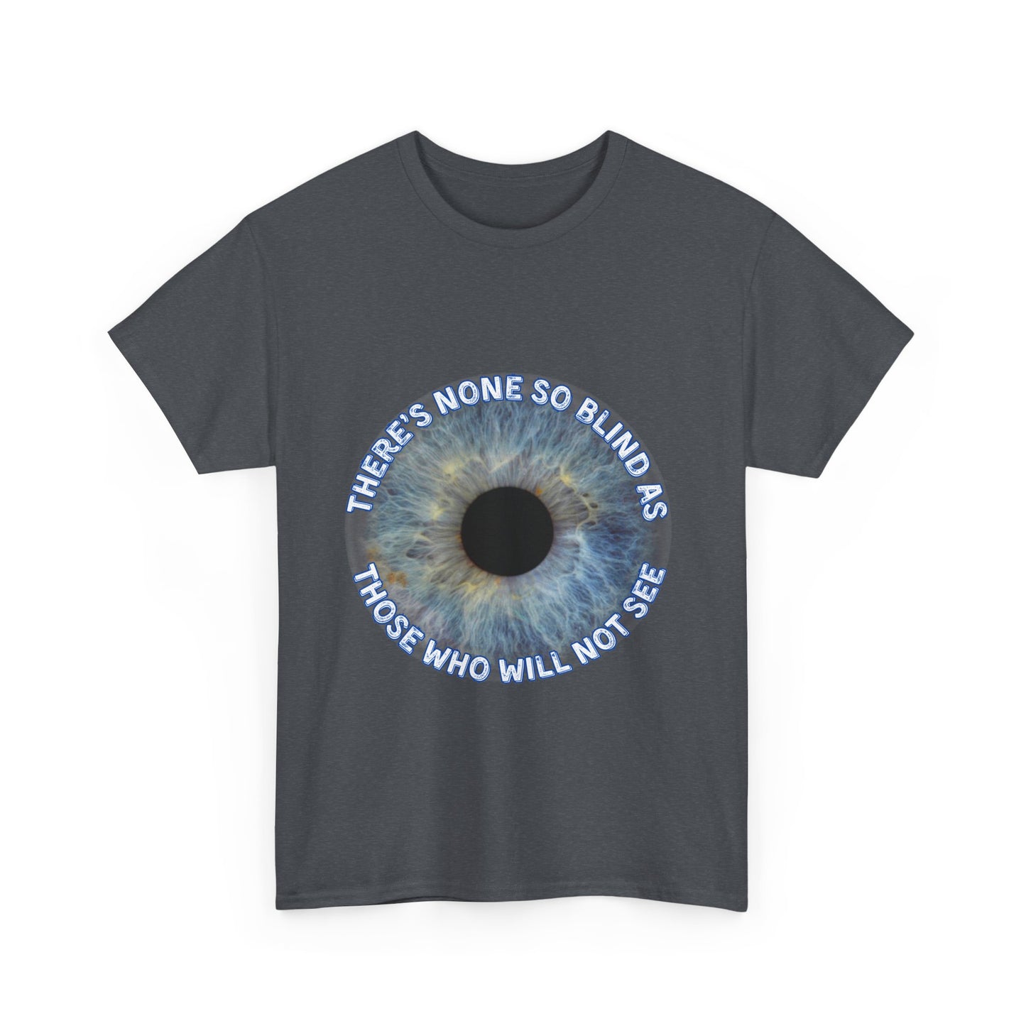 NEW! Tee Shirt with Lyrics 'There's none so blind as those who will not see'