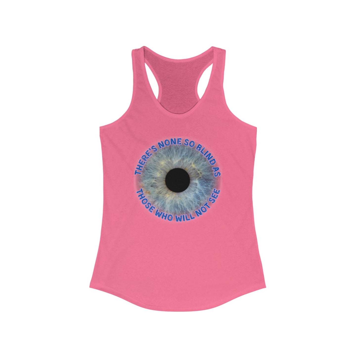 Lyrics Racerback Tank | "There's none so blind as those who will not see"
