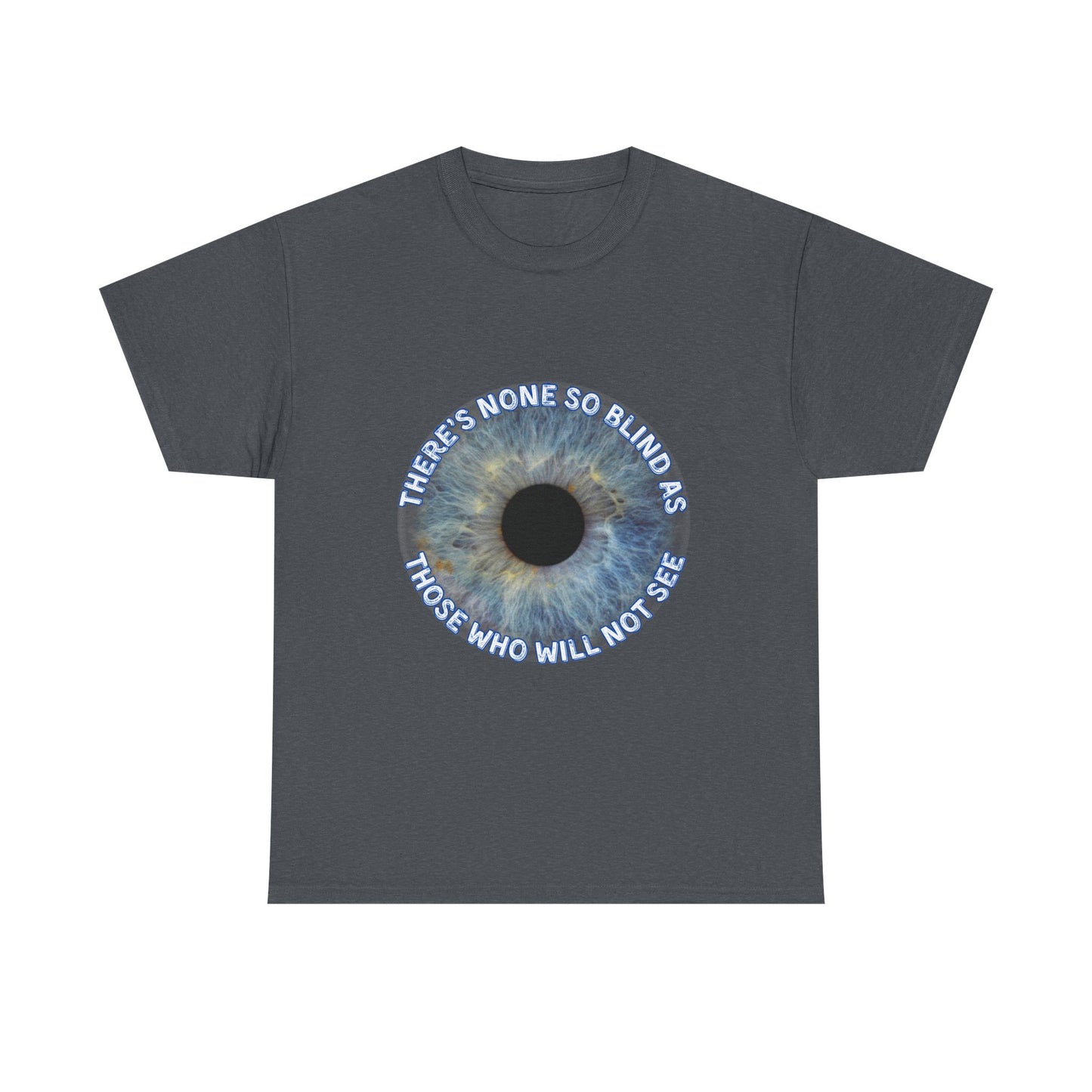 NEW! Tee Shirt with Lyrics 'There's none so blind as those who will not see'