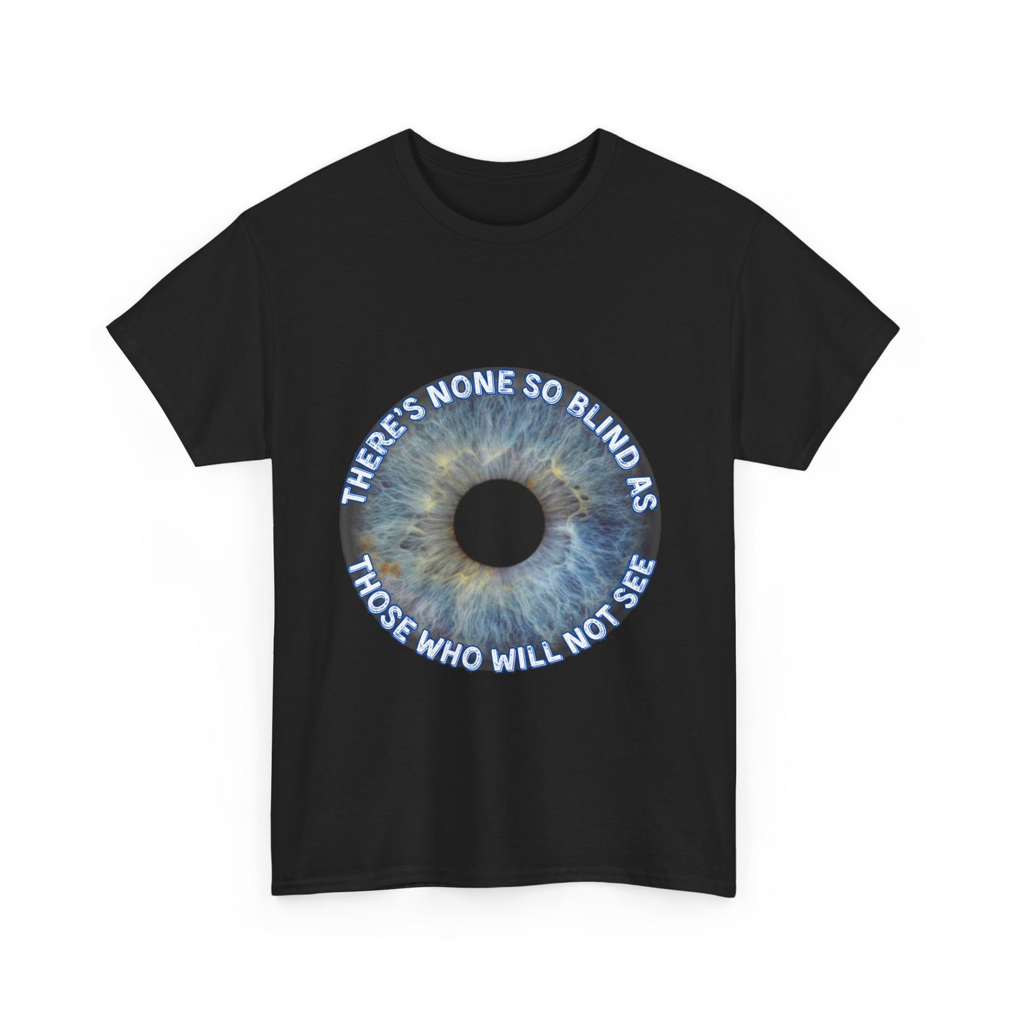 NEW! Tee Shirt with Lyrics 'There's none so blind as those who will not see'