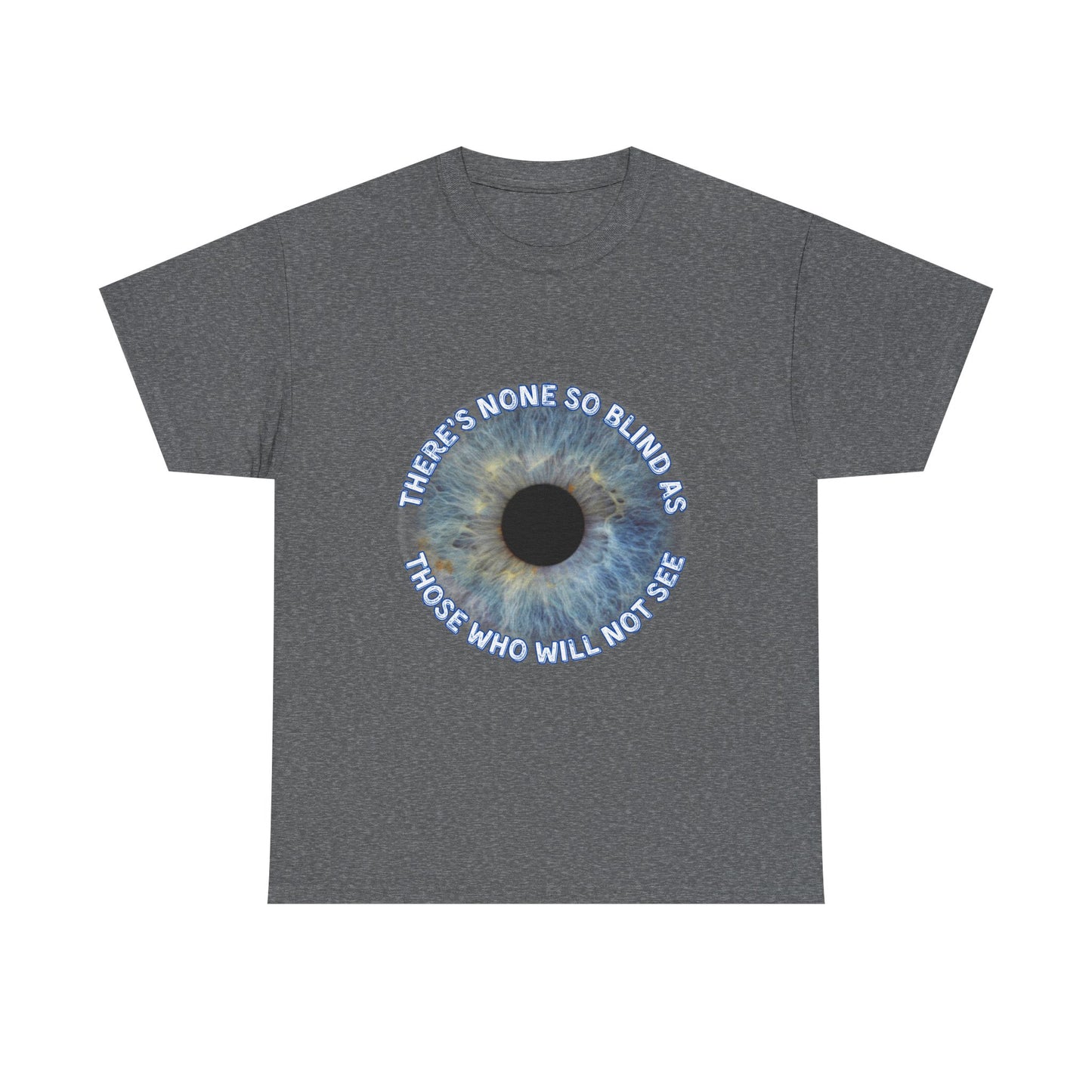 NEW! Tee Shirt with Lyrics 'There's none so blind as those who will not see'