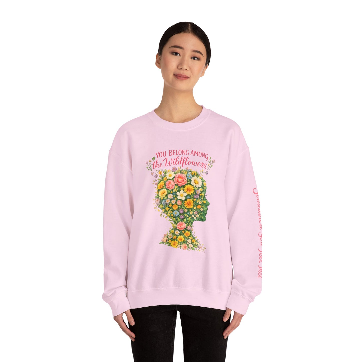 NEW — Lyrics "You Belong Among the Wildflowers" Crewneck Sweatshirt ("Somewhere you feel free" on sleeve)
