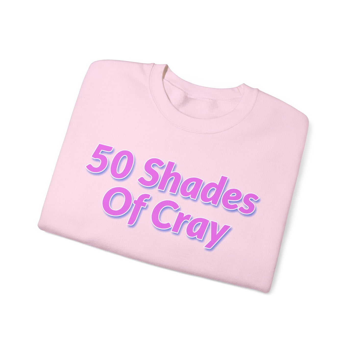 50 Shades Of Cray Unisex Heavy Blend™ Crewneck Sweatshirt
