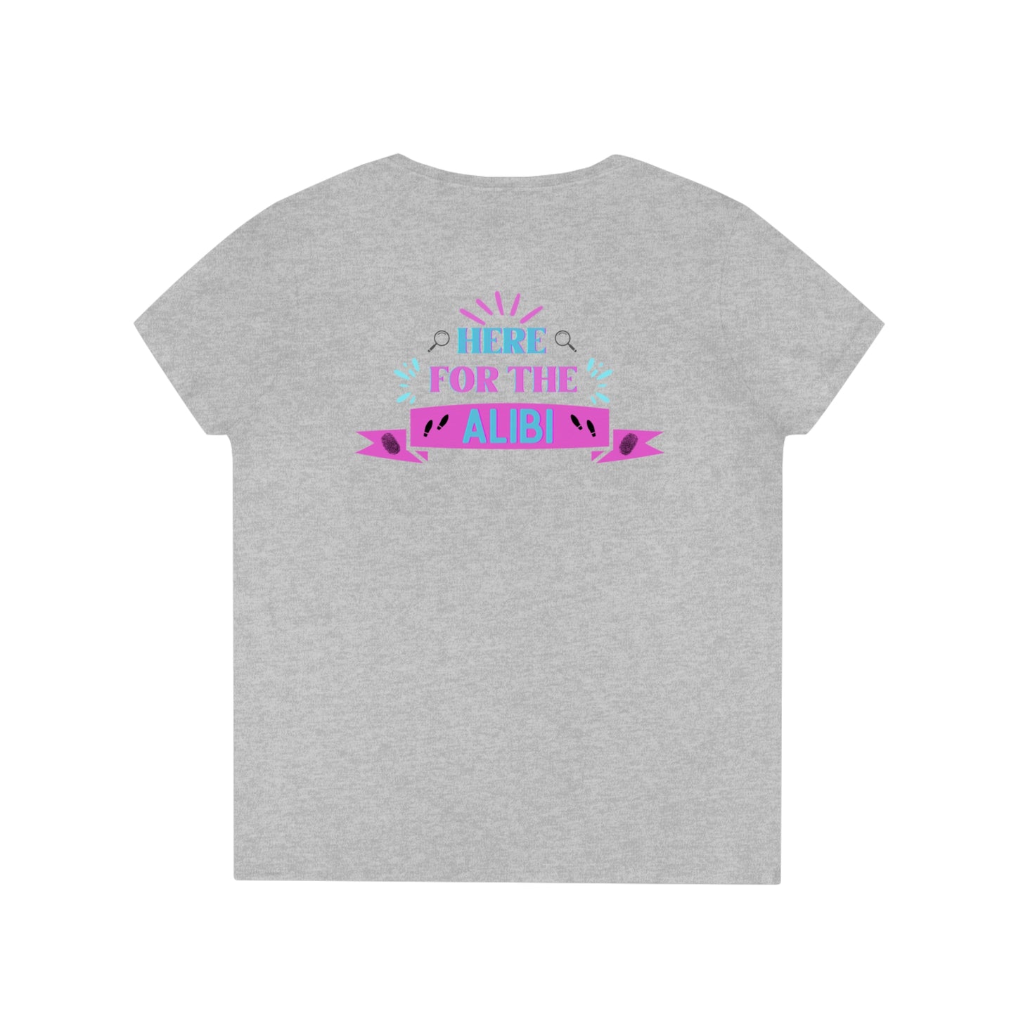 Here For The Alibi Ladies' V-Neck T-Shirt