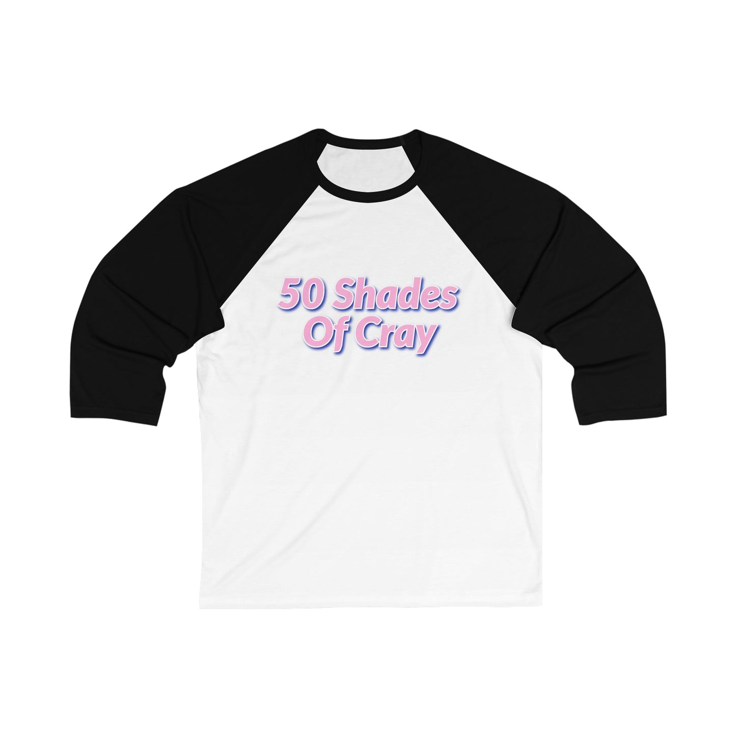 50 Shades Of Cray Unisex 3\4 Sleeve Baseball Tee