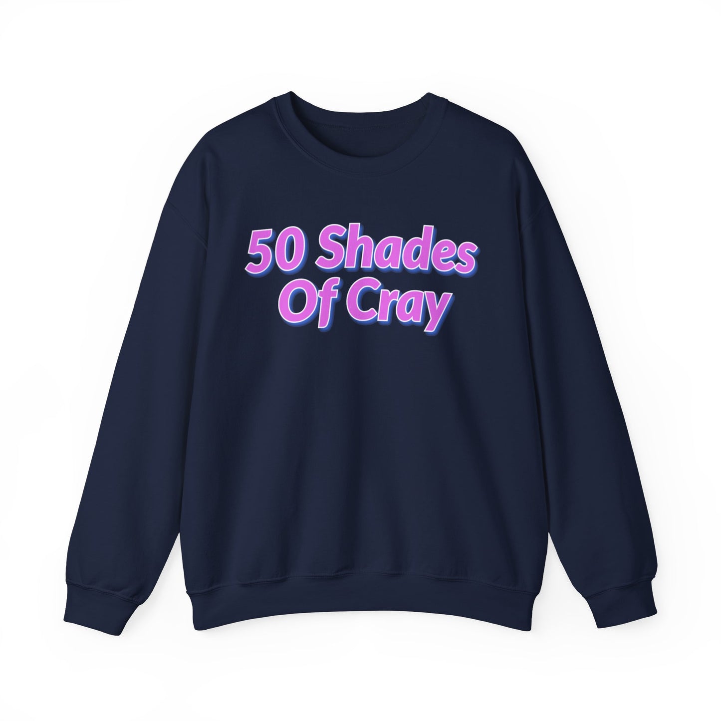 50 Shades Of Cray Unisex Heavy Blend™ Crewneck Sweatshirt