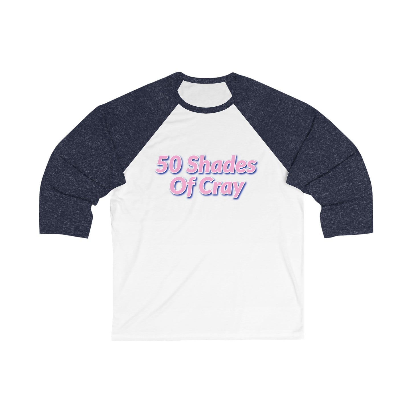 50 Shades Of Cray Unisex 3\4 Sleeve Baseball Tee