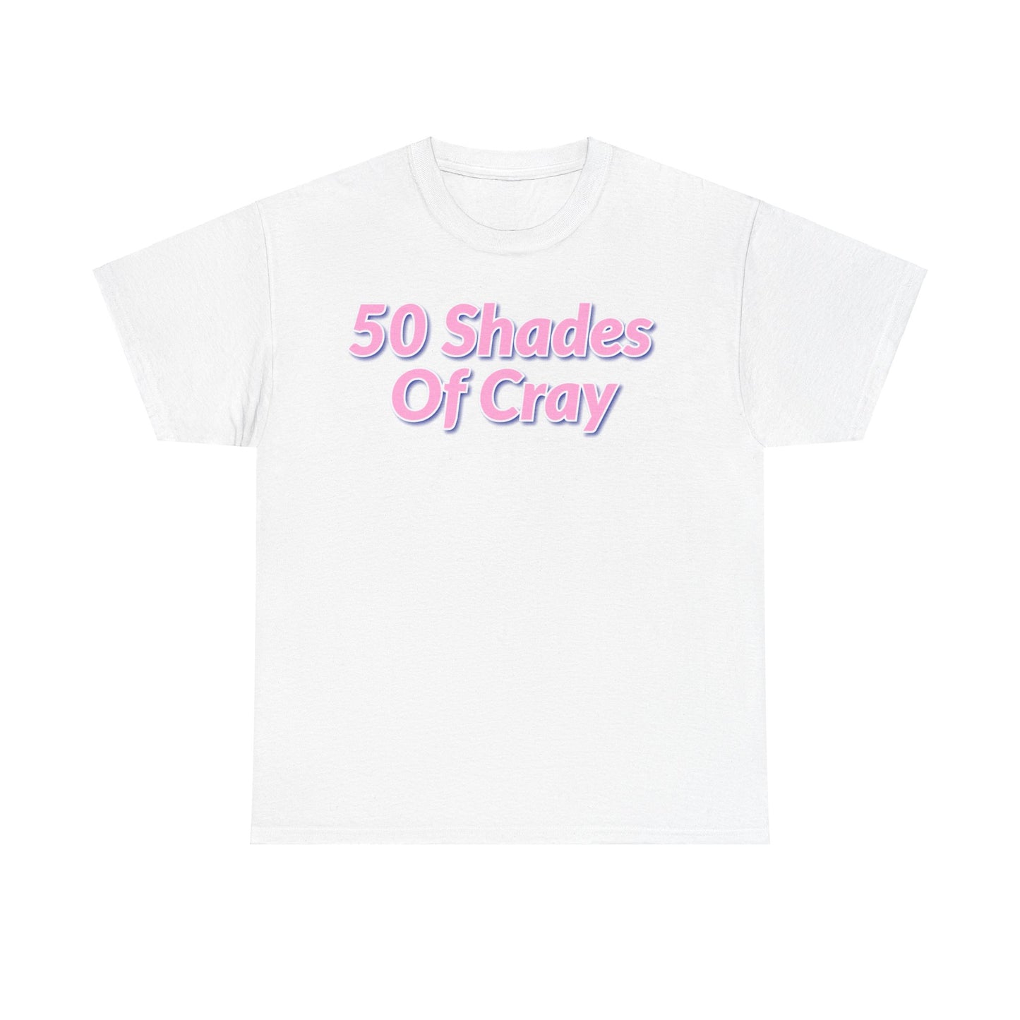50 Shades Of Cray Unisex Heavy Cotton Tee