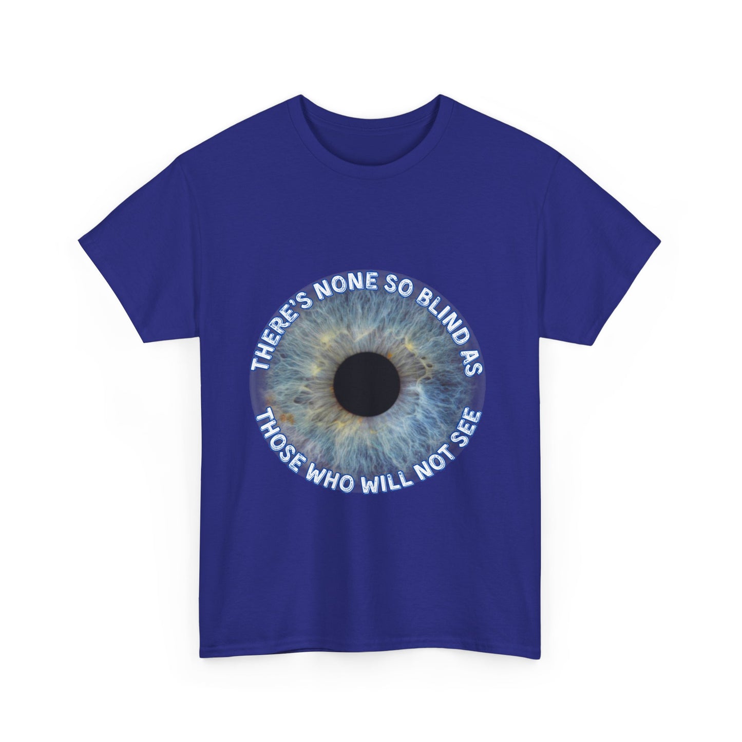 NEW! Tee Shirt with Lyrics 'There's none so blind as those who will not see'