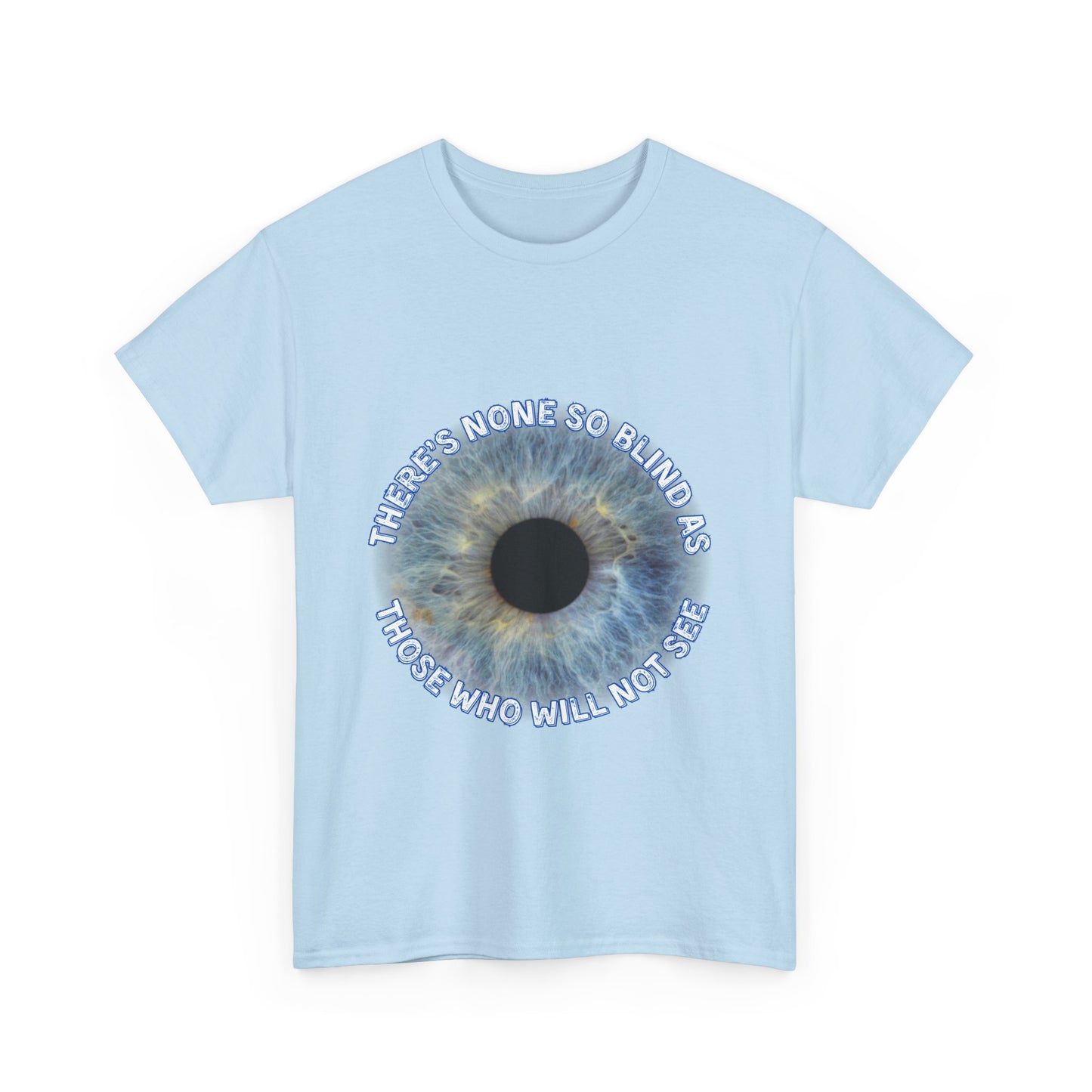NEW! Tee Shirt with Lyrics 'There's none so blind as those who will not see'