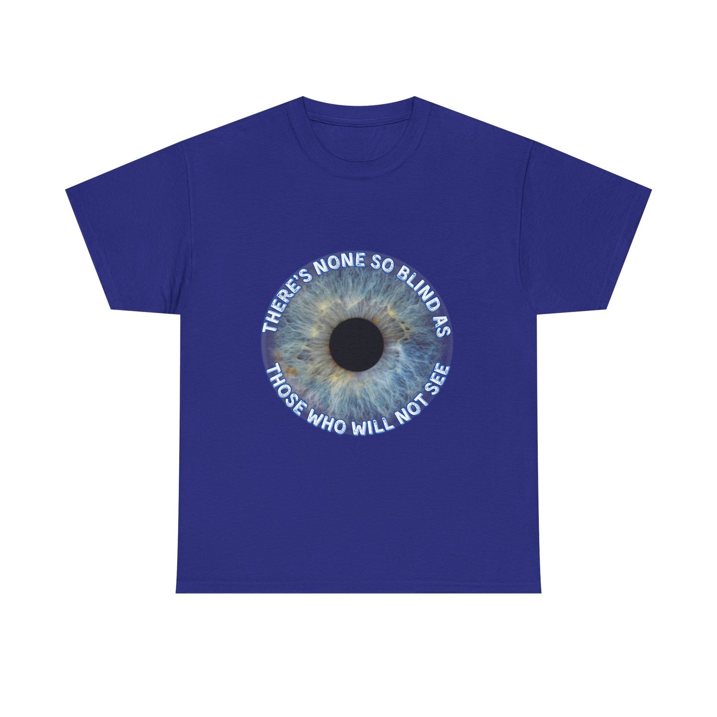 NEW! Tee Shirt with Lyrics 'There's none so blind as those who will not see'