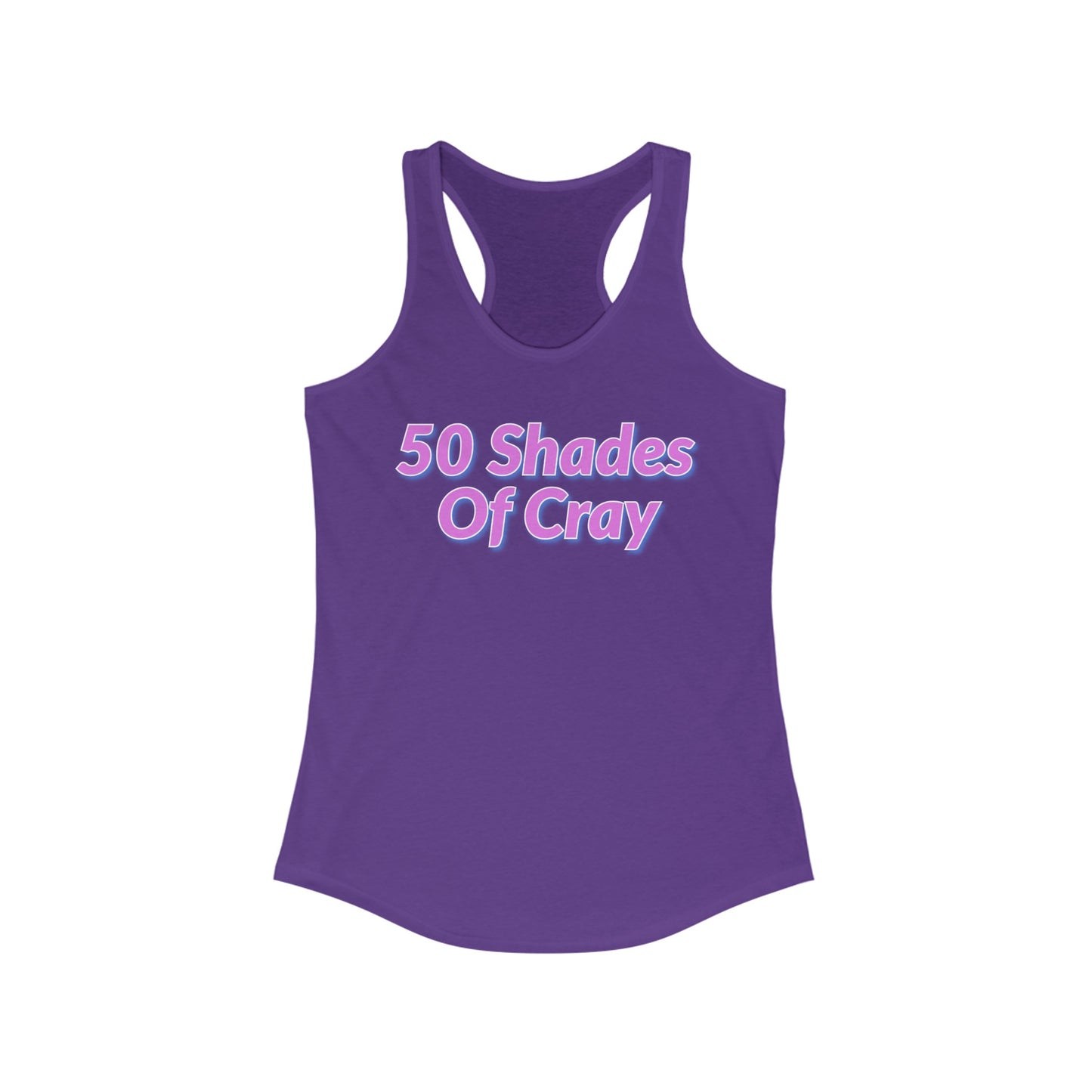 50 Shades Of Cray Women's Ideal Racerback Tank
