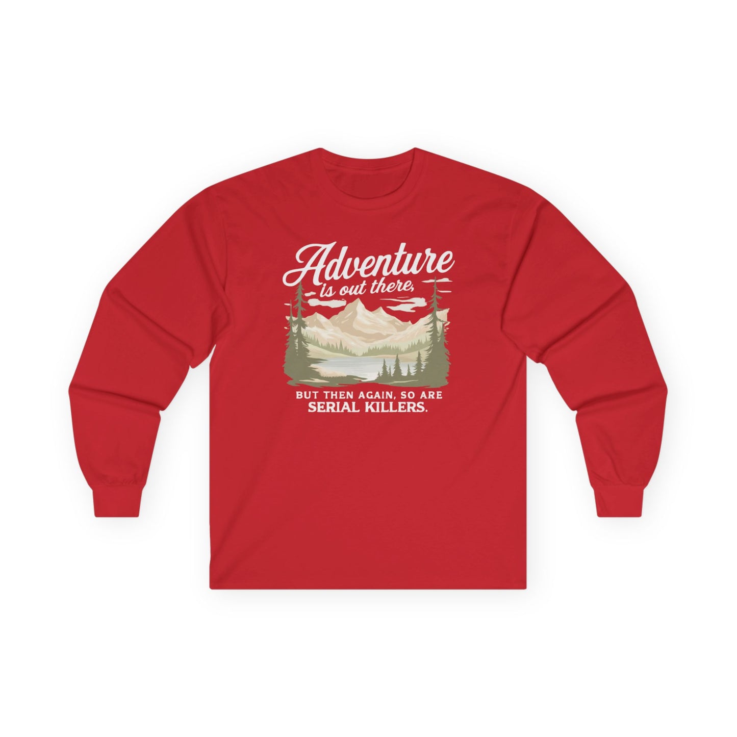 NEW Fun Long Sleeve Tee — "Adventure is out there... but then again so are serial killers" Vintage Mountain Graphic