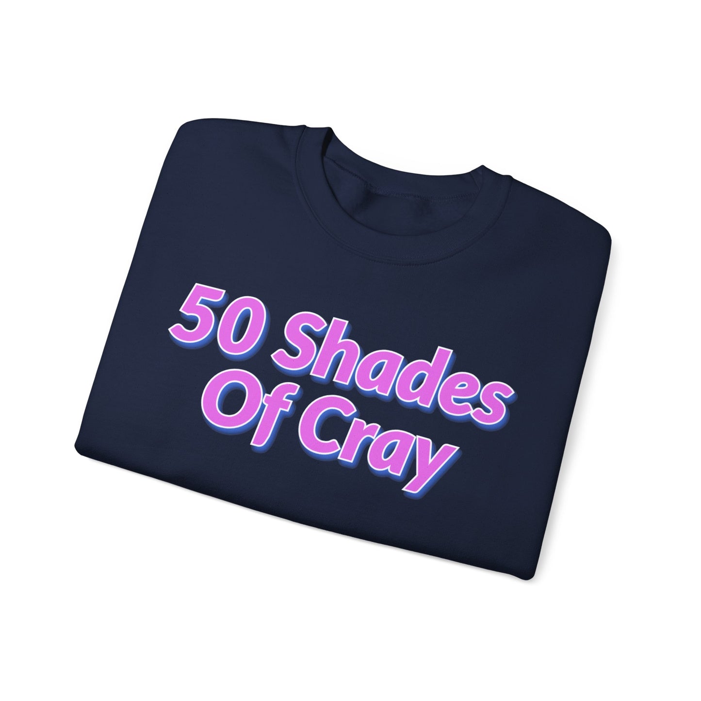 50 Shades Of Cray Unisex Heavy Blend™ Crewneck Sweatshirt