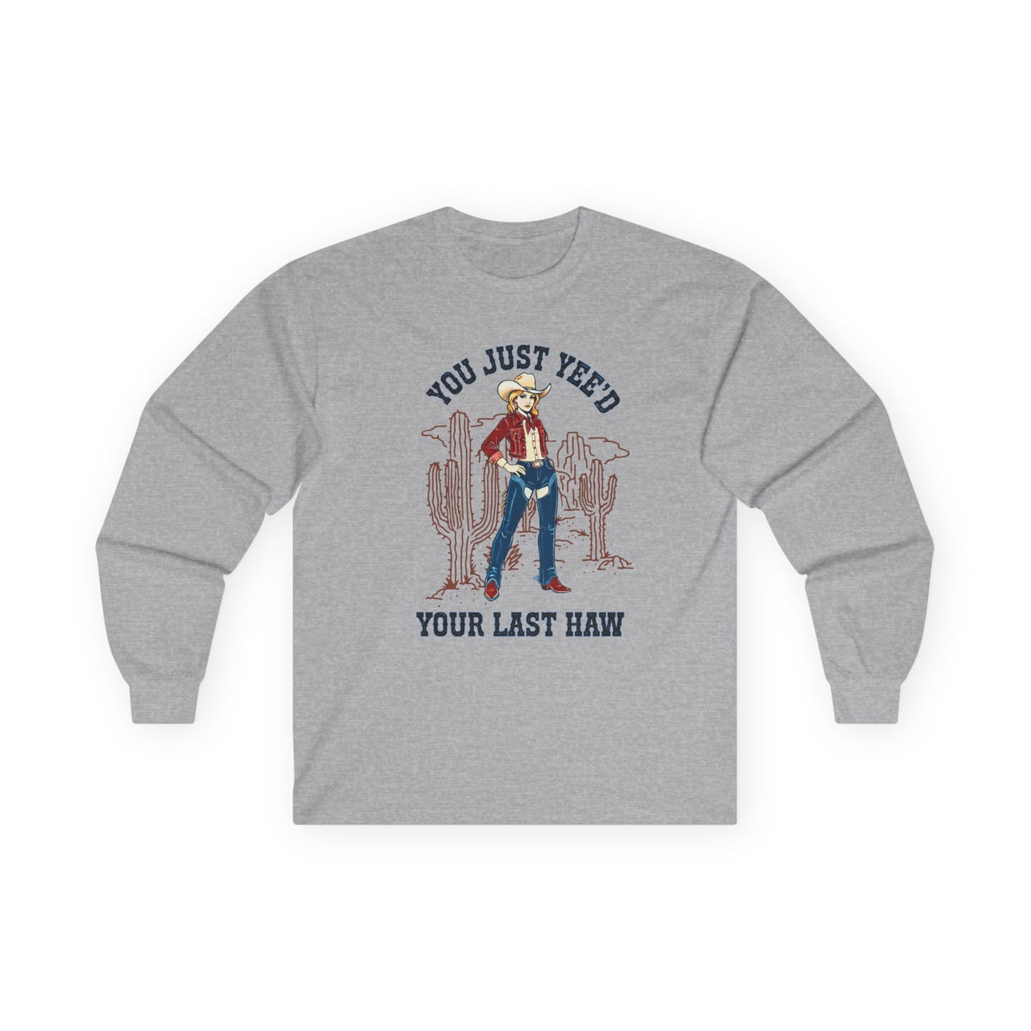 NEW Cowgirl Long Sleeve Tee — "You Just Yee'd Your Last Haw" Fun shirt
