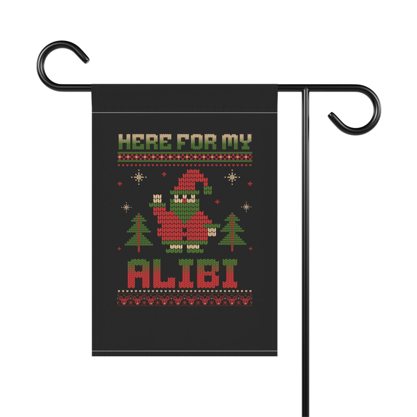 Christmas Garden Flag - 'Here for My Alibi' Holiday Banner