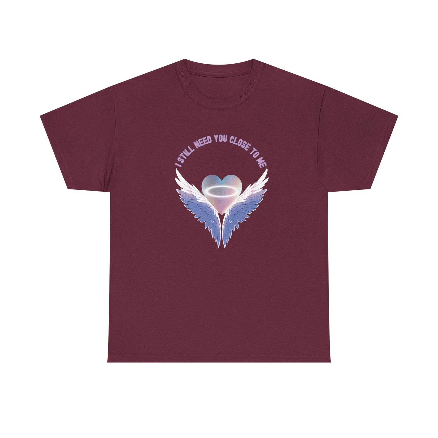 Memorial Unisex Tee - I Still Need You Close to Me - NEW 2025