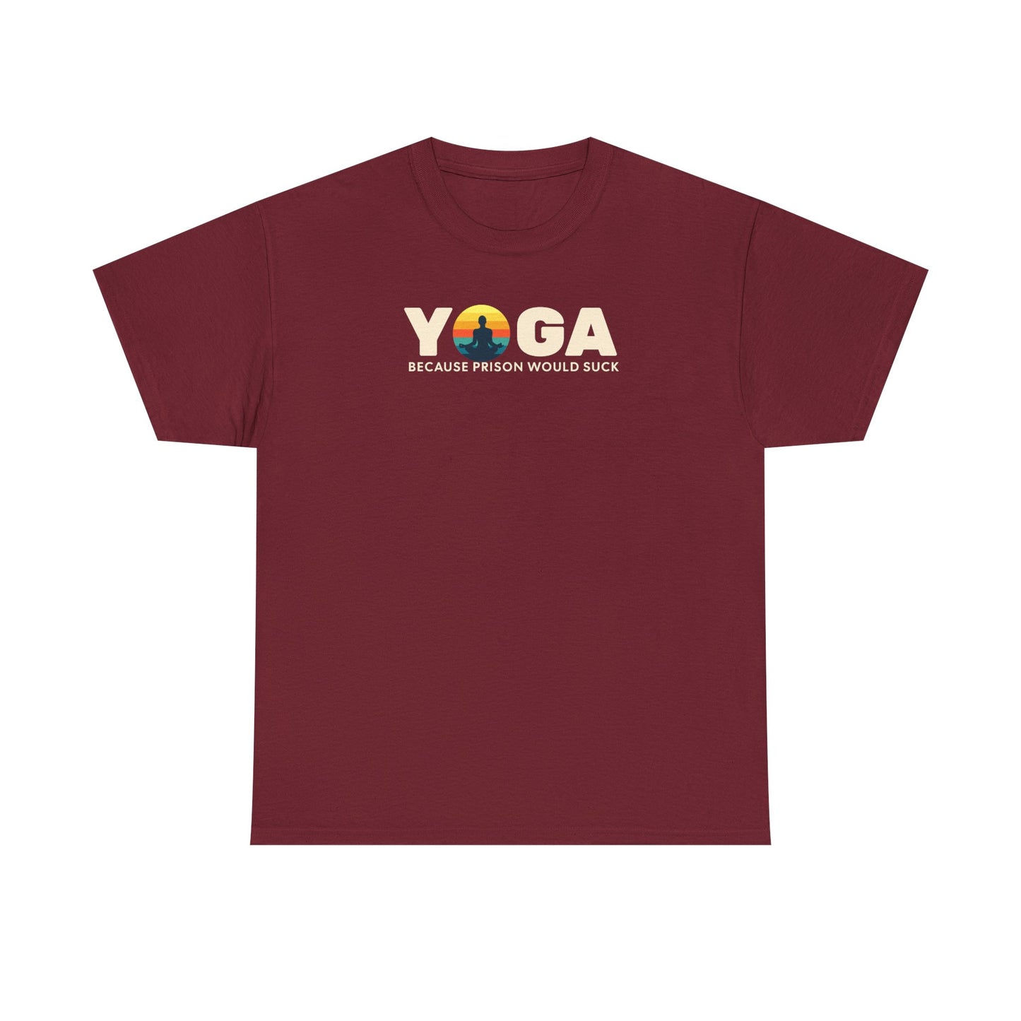 T-Shirt -Yoga Because Prison Would Suck Unisex Heavy Cotton Tee