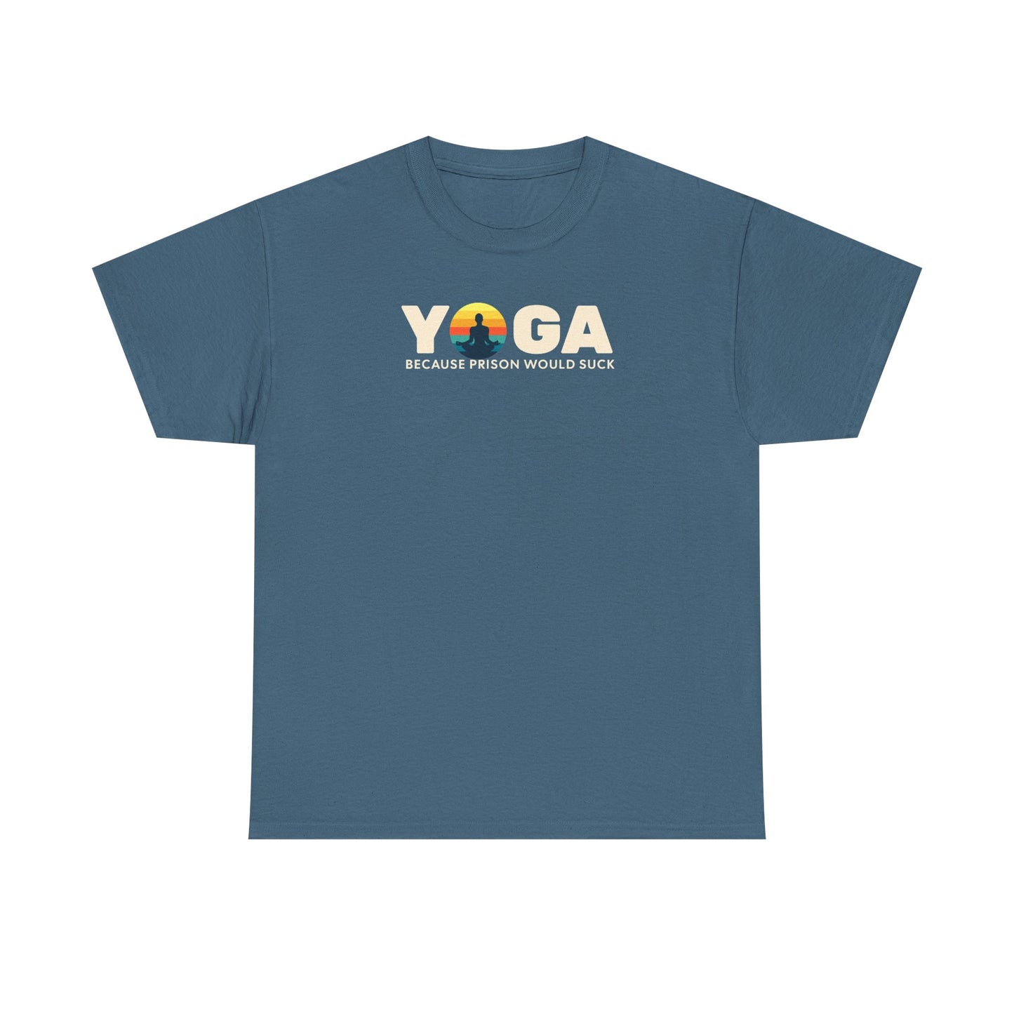 T-Shirt -Yoga Because Prison Would Suck Unisex Heavy Cotton Tee