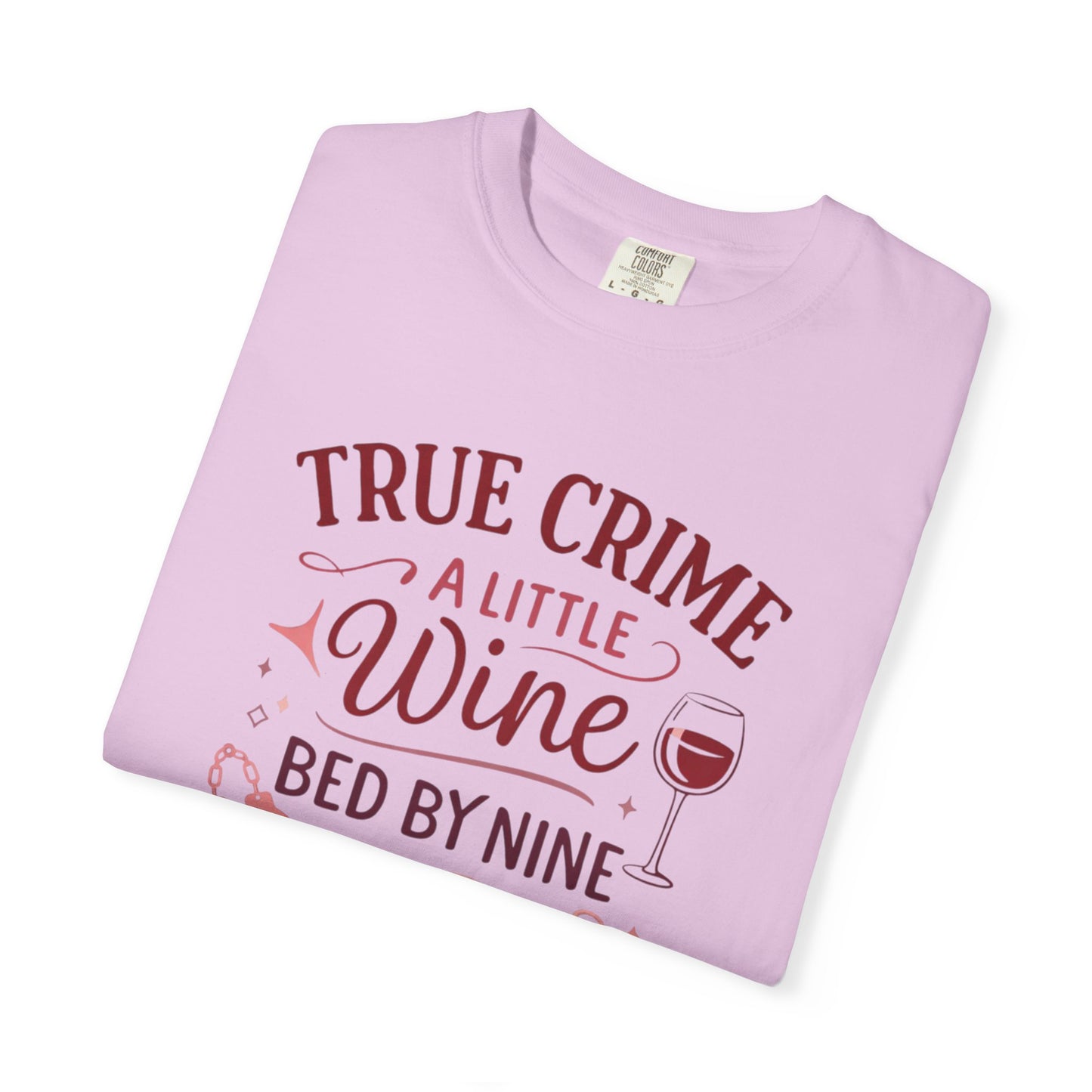 NEW - True Crime & Wine T-Shirt — "True Crime, A Little Wine, Bed By Nine" Graphic Tee