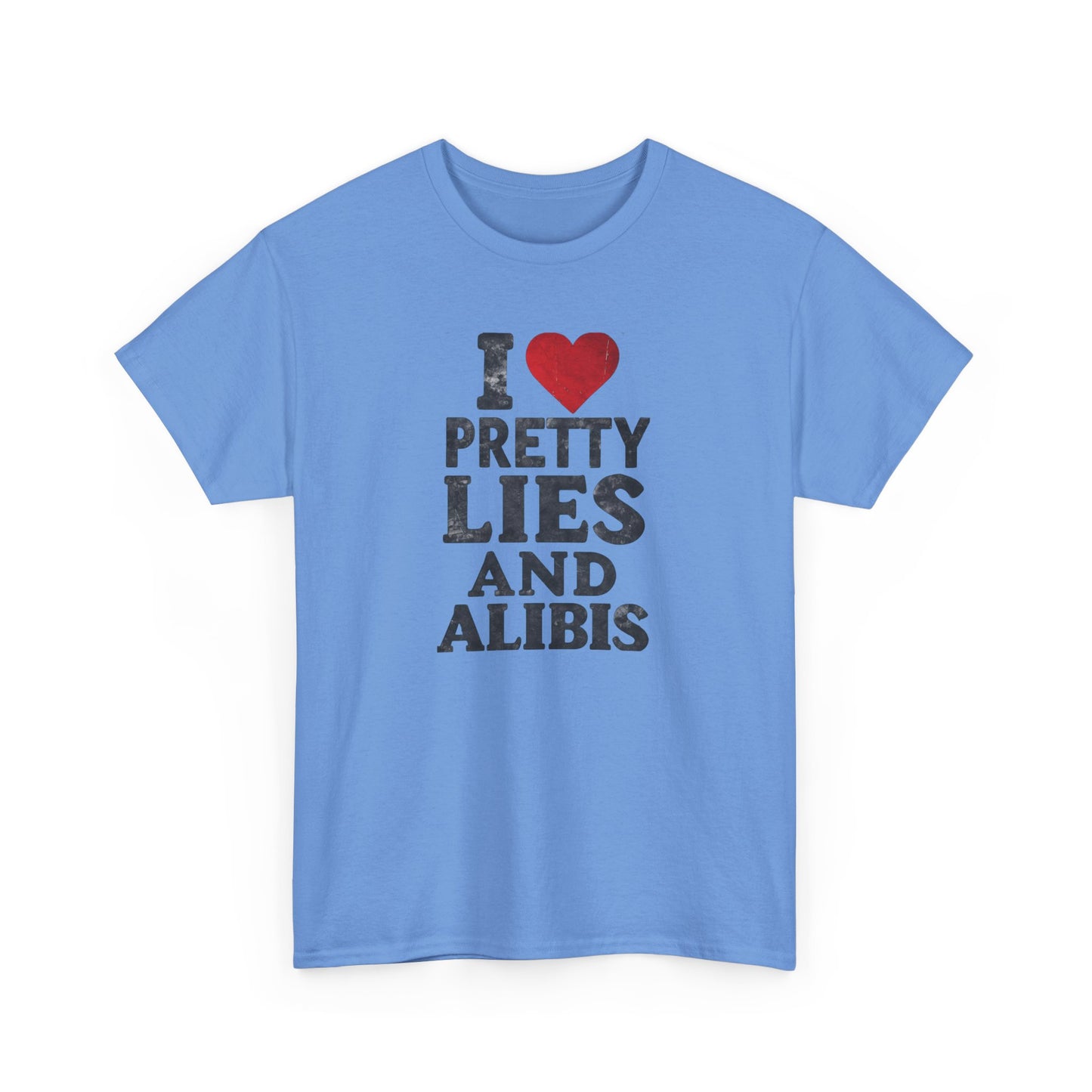 NEW I Love Pretty Lies and Alibis Unisex Heavy Cotton Tee - Stylish Statement Shirt for Casual Wear