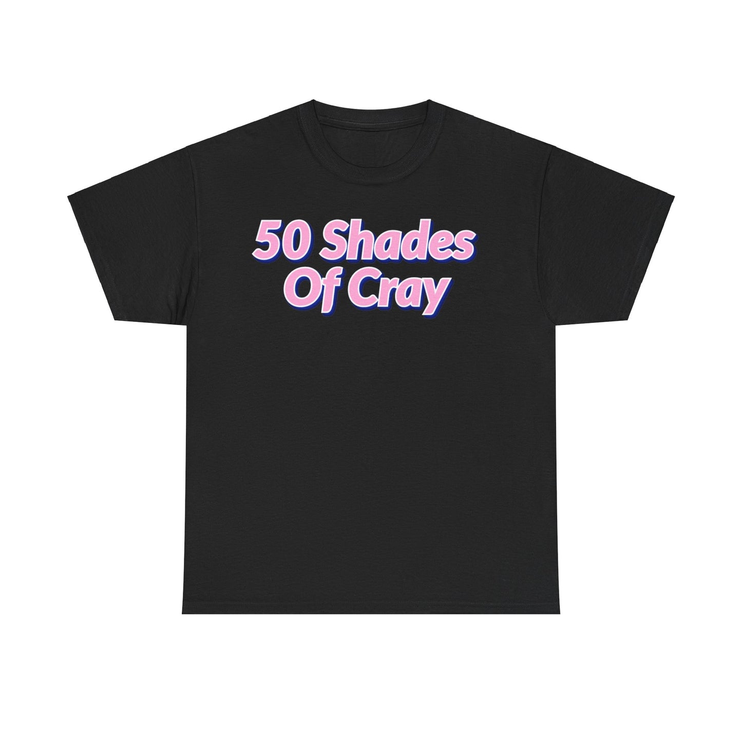 50 Shades Of Cray Unisex Heavy Cotton Tee