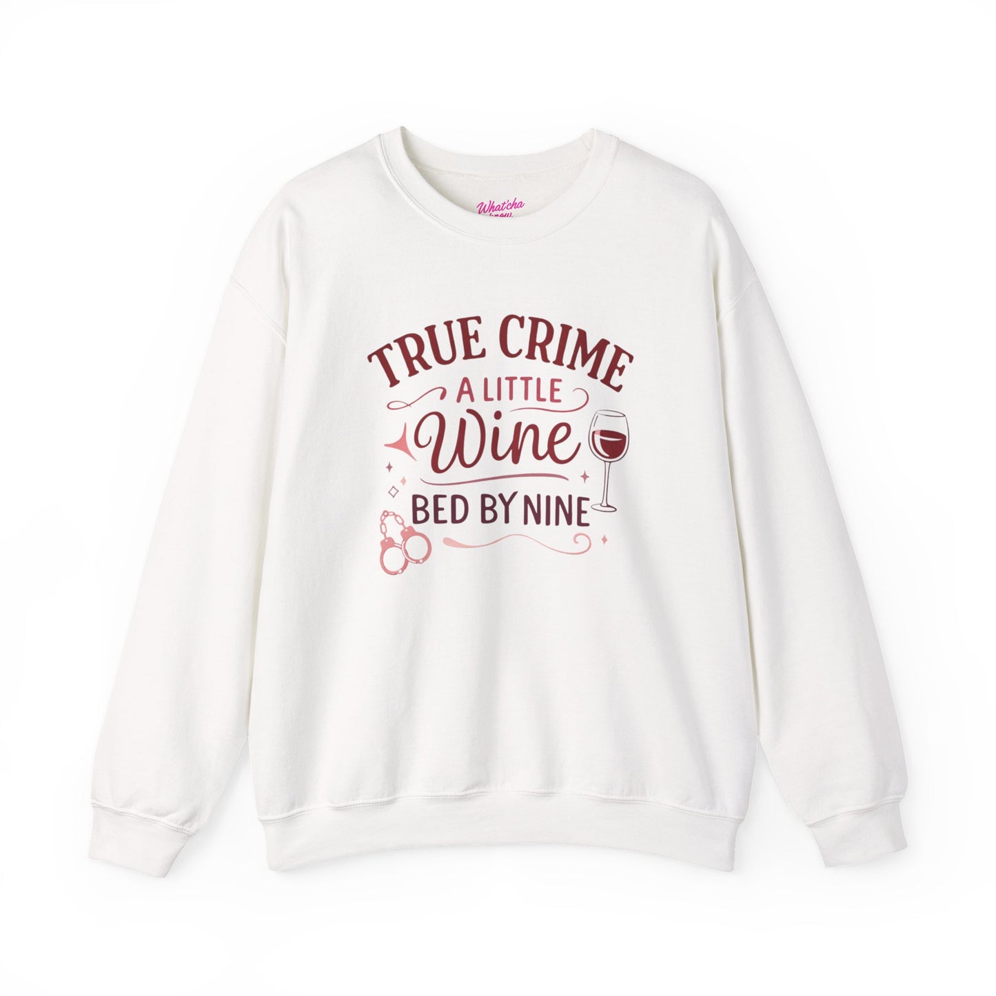 NEW Crewneck Sweatshirt — "True Crime, A Little Wine, Bed By Nine" Cozy Graphic Pullover