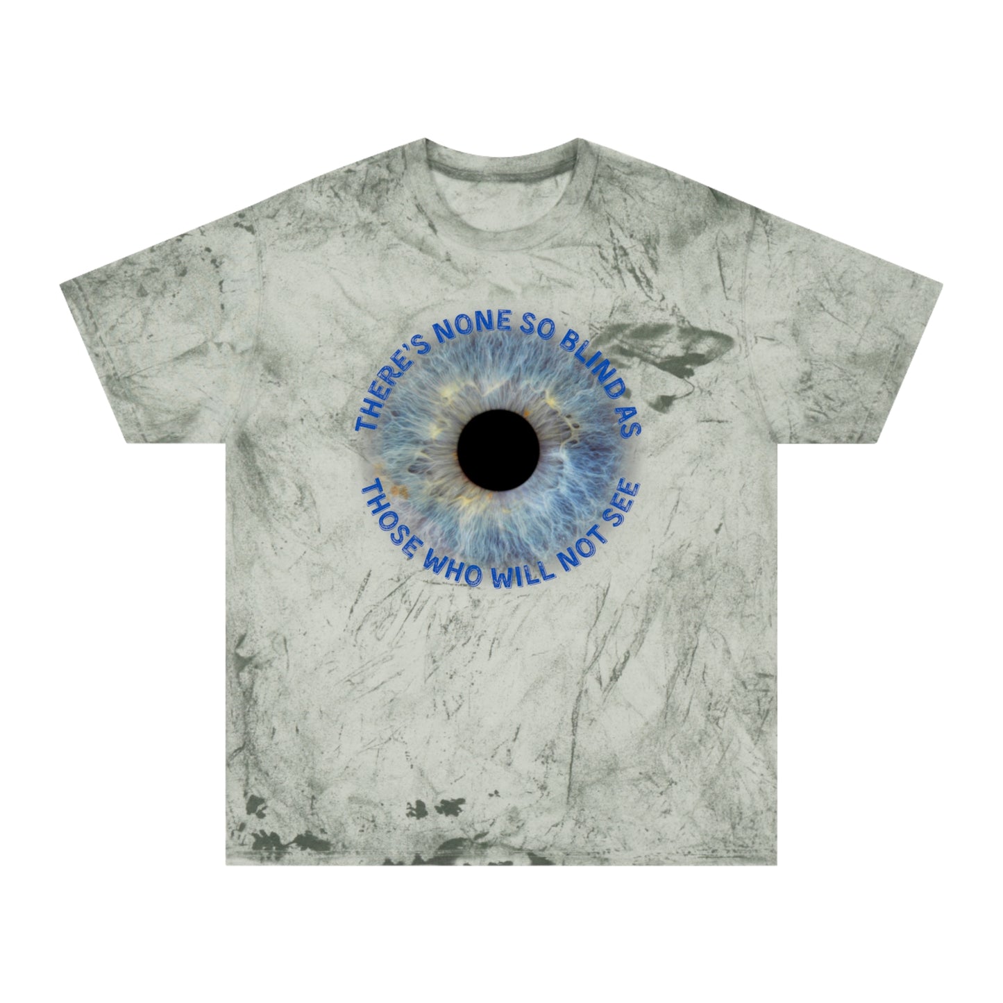Color Blast T-Shirt with 'There's none so blind as those who will not see' Lyrics