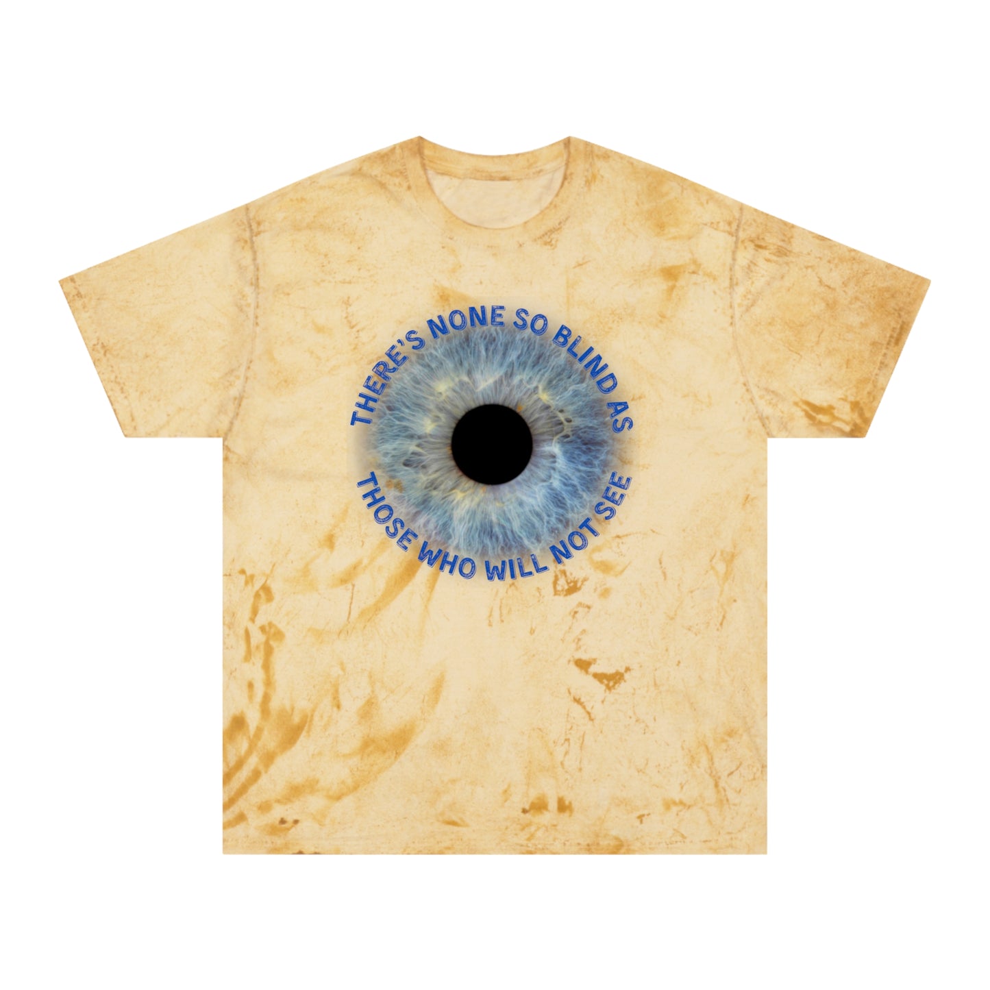 Color Blast T-Shirt with 'There's none so blind as those who will not see' Lyrics