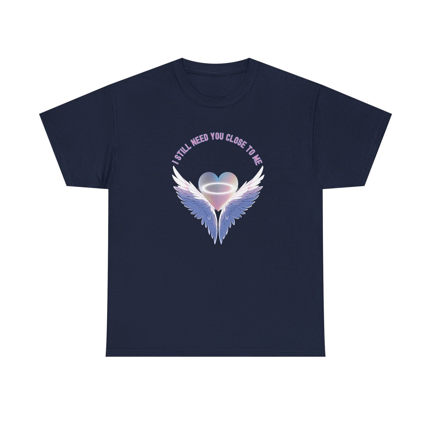 Memorial Unisex Tee - I Still Need You Close to Me - NEW 2025