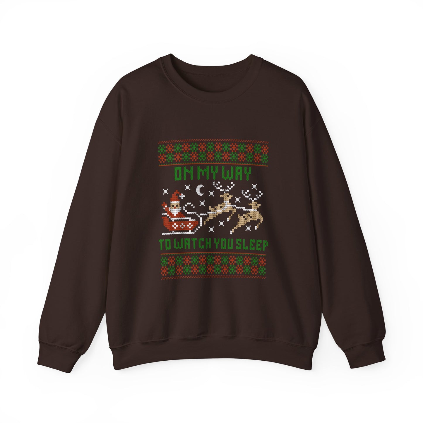 New Christmas Holiday Crewneck Sweatshirt - "On My Way To Watch You Sleep"