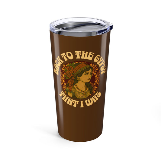 20oz Tumbler - Back To The Gypsy That I Was - New 2025, Lyrics Inspired