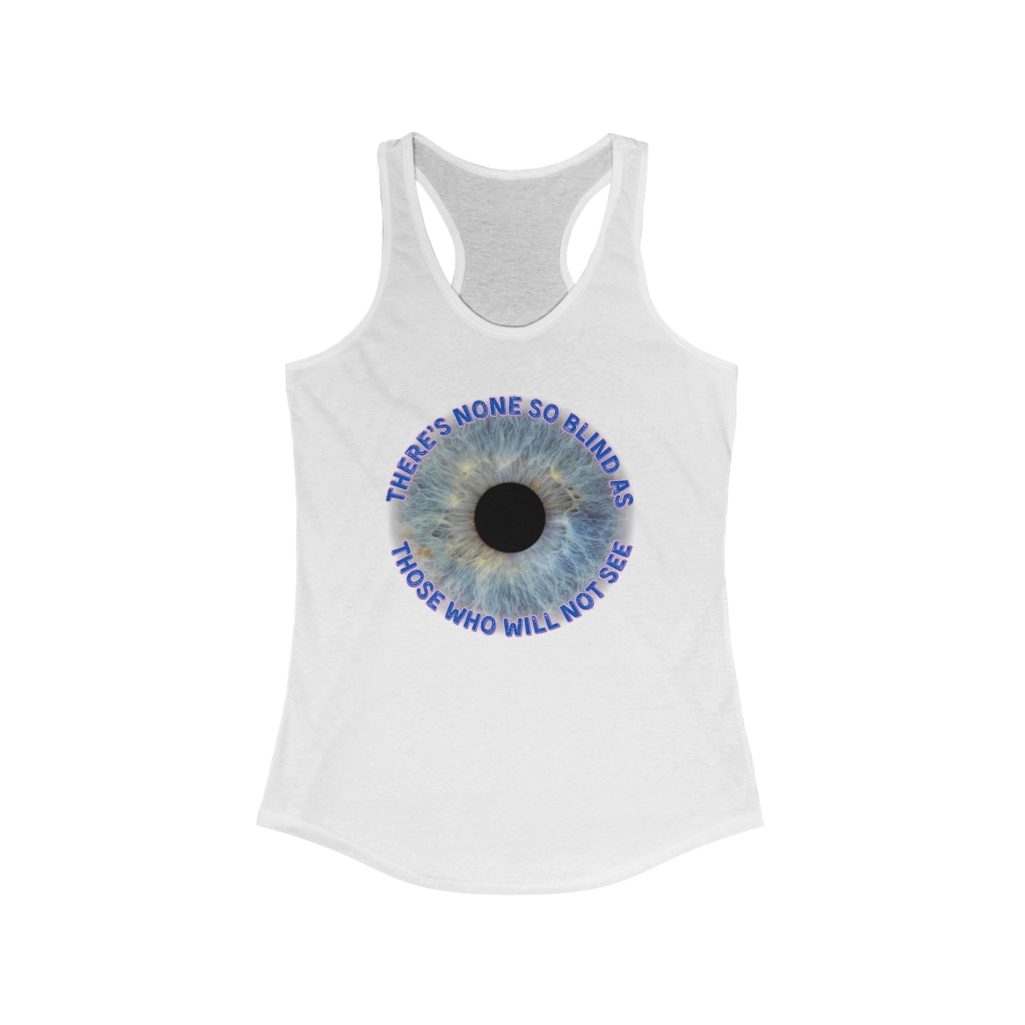 Lyrics Racerback Tank | "There's none so blind as those who will not see"
