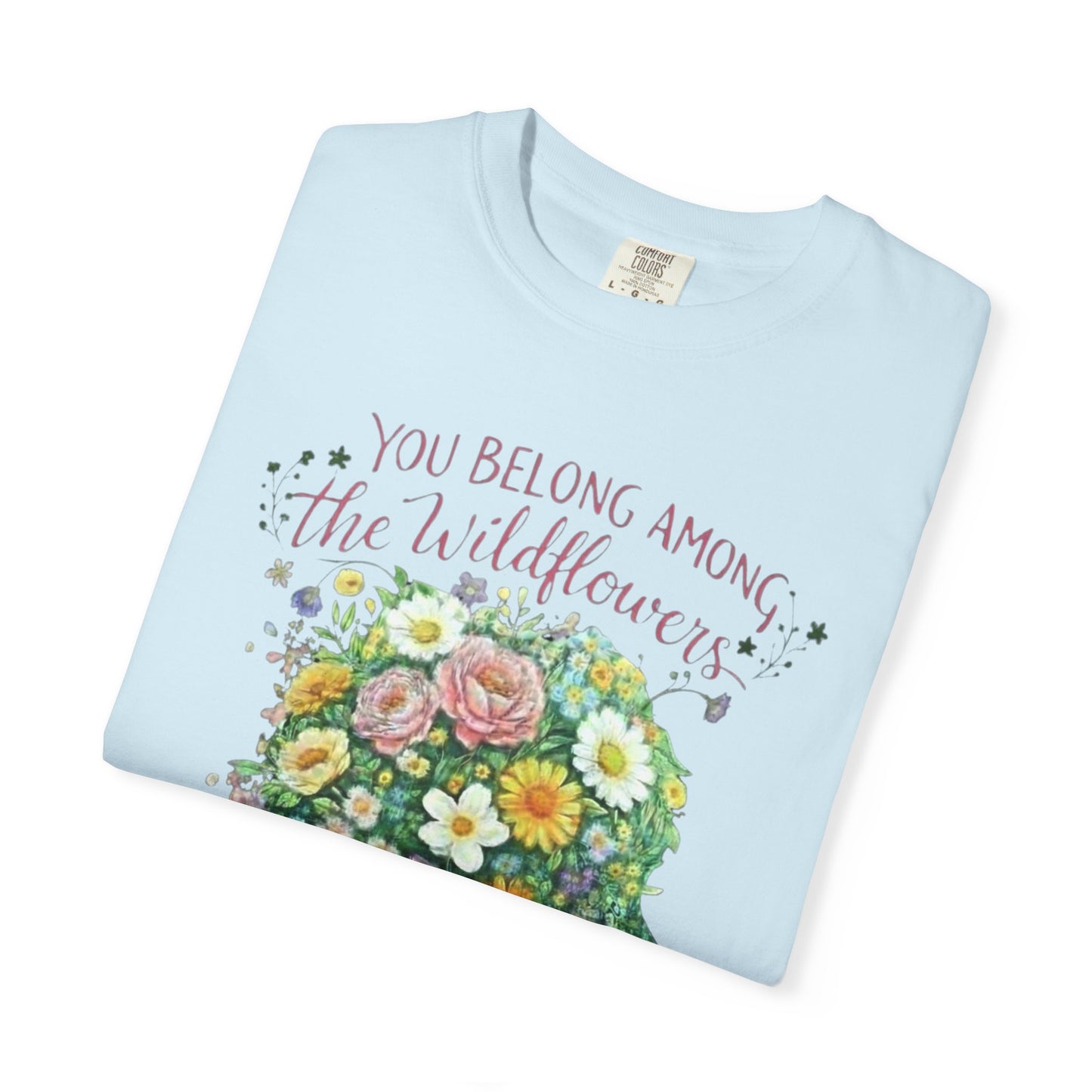 NEW Lyrics T‑Shirt — “You Belong Among the Wildflowers”