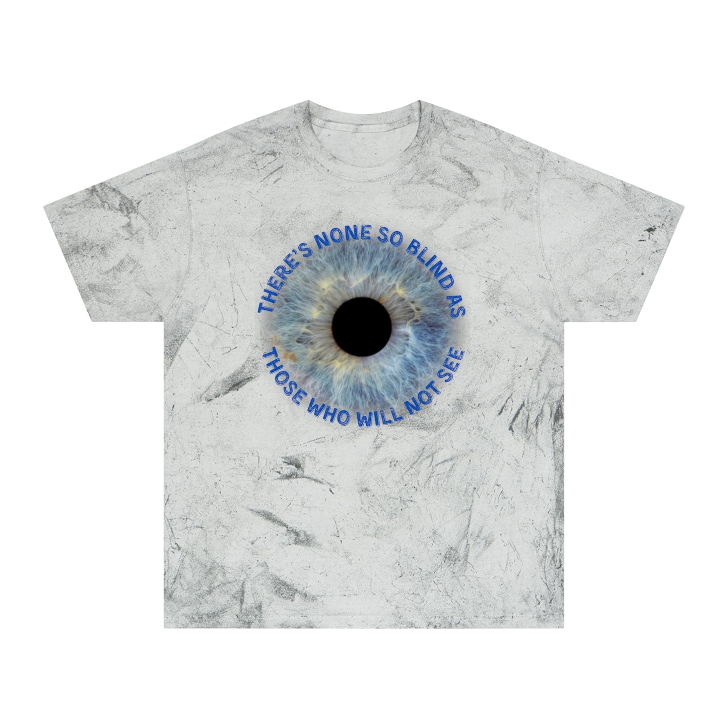 Color Blast T-Shirt with 'There's none so blind as those who will not see' Lyrics