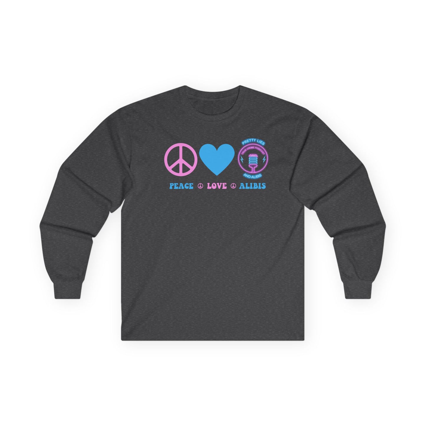 Peace Love Alibis Unisex Long Sleeved Shirt