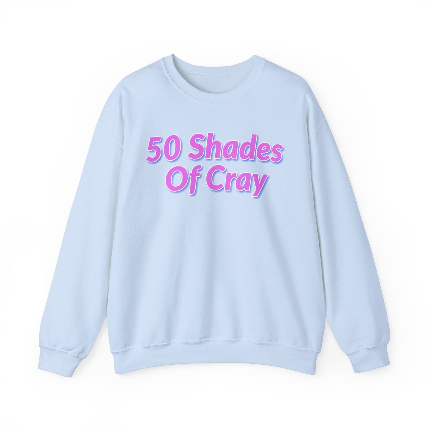 50 Shades Of Cray Unisex Heavy Blend™ Crewneck Sweatshirt