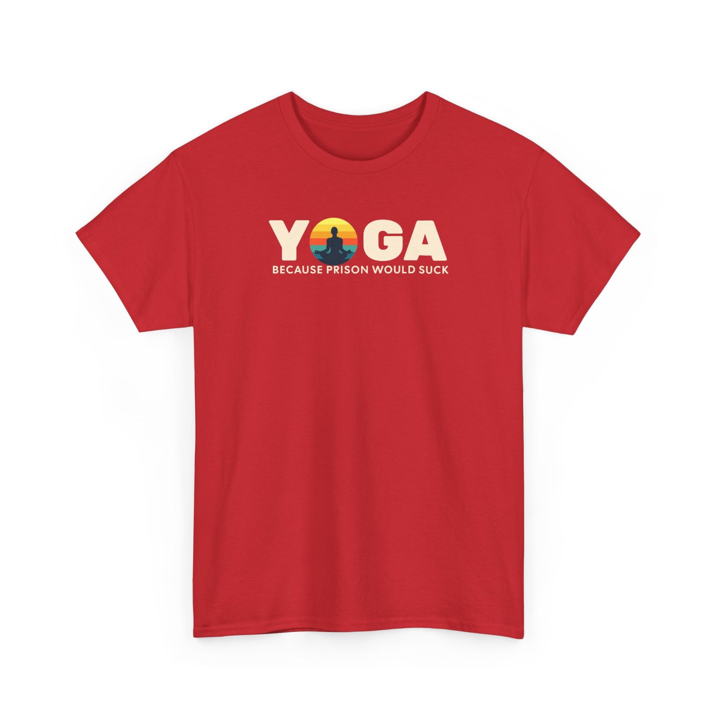 T-Shirt -Yoga Because Prison Would Suck Unisex Heavy Cotton Tee