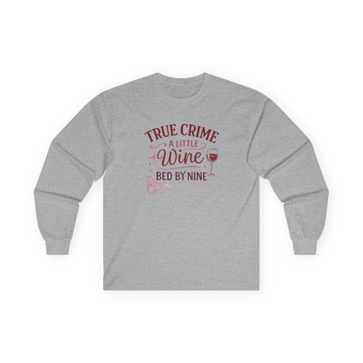 NEW - True Crime & Wine Long Sleeve Tee — "A Little Wine, Bed by Nine" Graphic Shirt