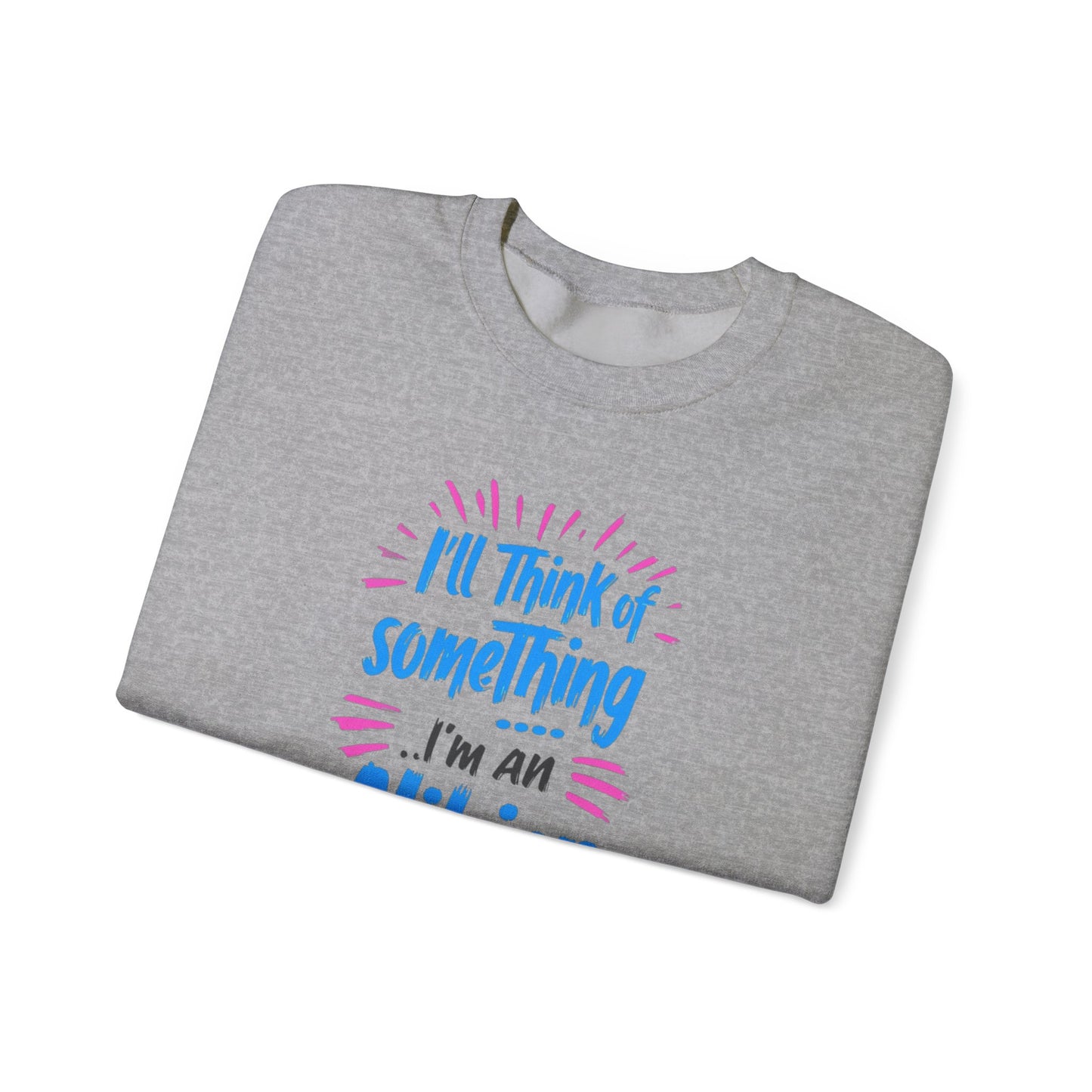 NEW! Alibier Unisex Crewneck Sweatshirt - "I'll Think of Something I'm an Alibier"