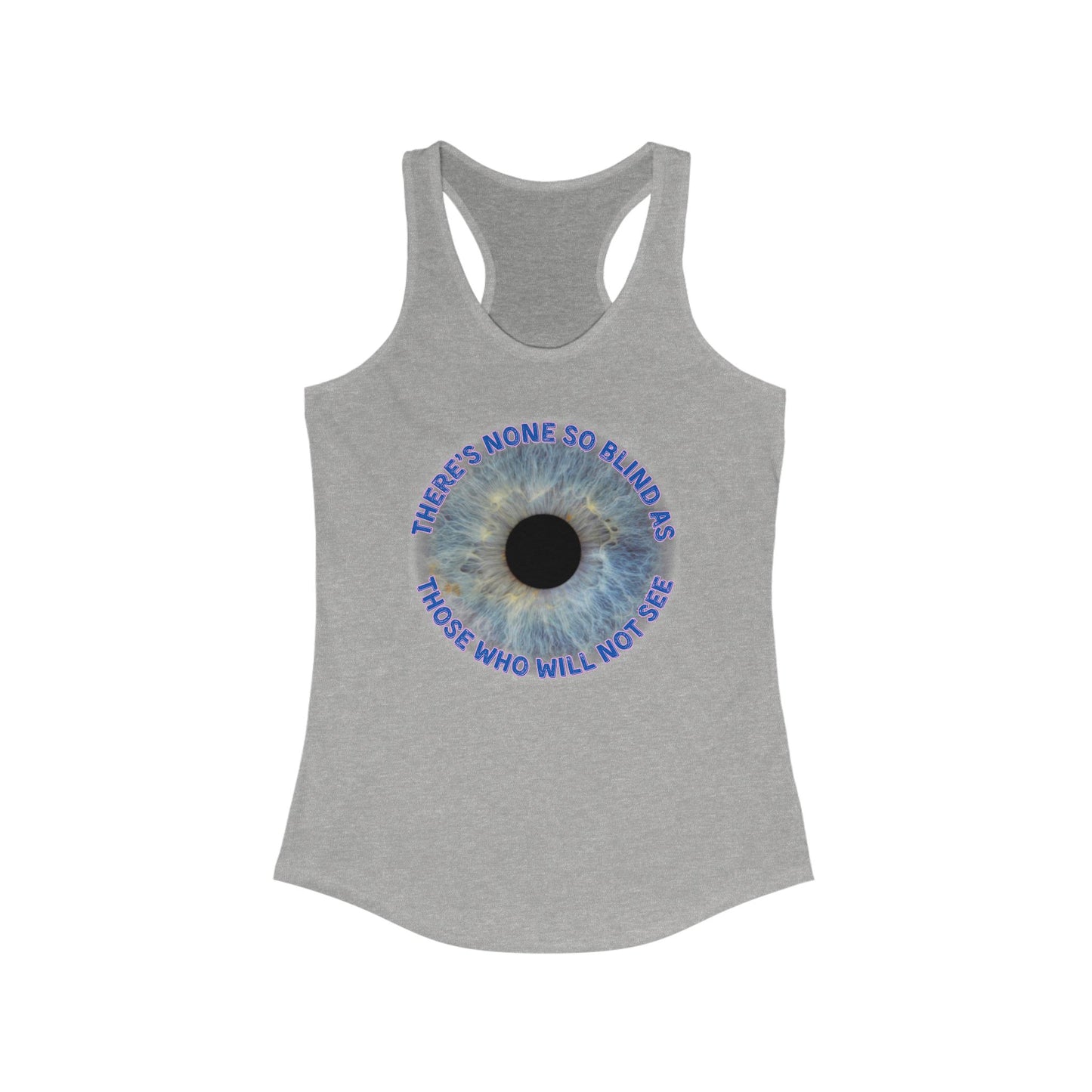 Lyrics Racerback Tank | "There's none so blind as those who will not see"