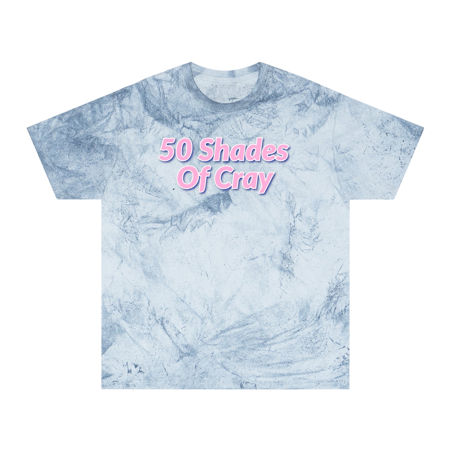 50 Shades Of Cray Unisex Color Blast T-Shirt