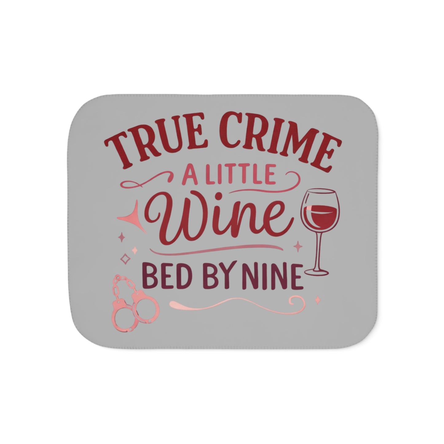 NEW! Sherpa Blanket — "True Crime, A Little Wine, Bed by Nine" Cozy Throw