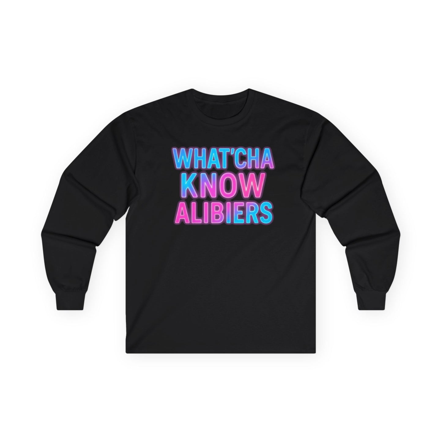 Whatcha Know Alibiers Long Sleeve Tee, NEW 2024