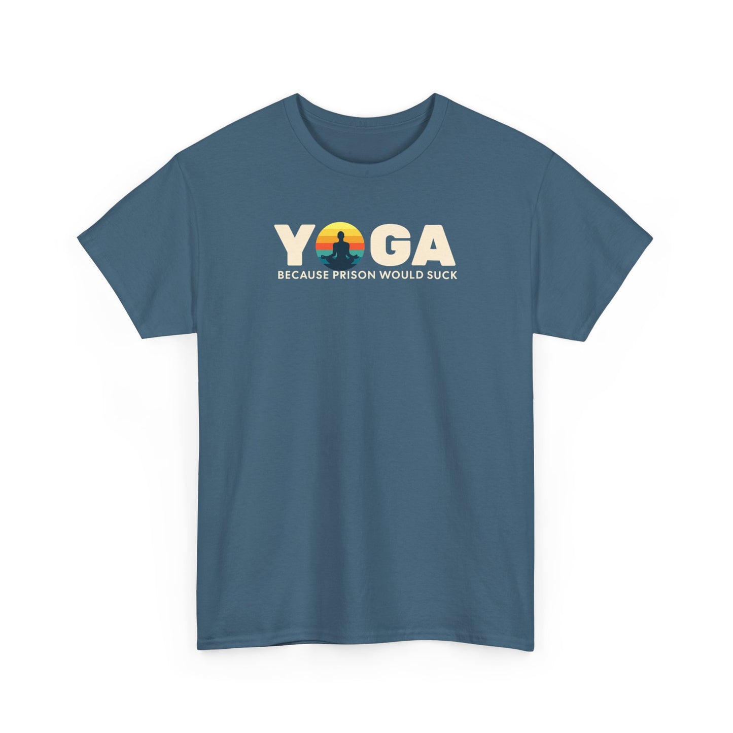 T-Shirt -Yoga Because Prison Would Suck Unisex Heavy Cotton Tee