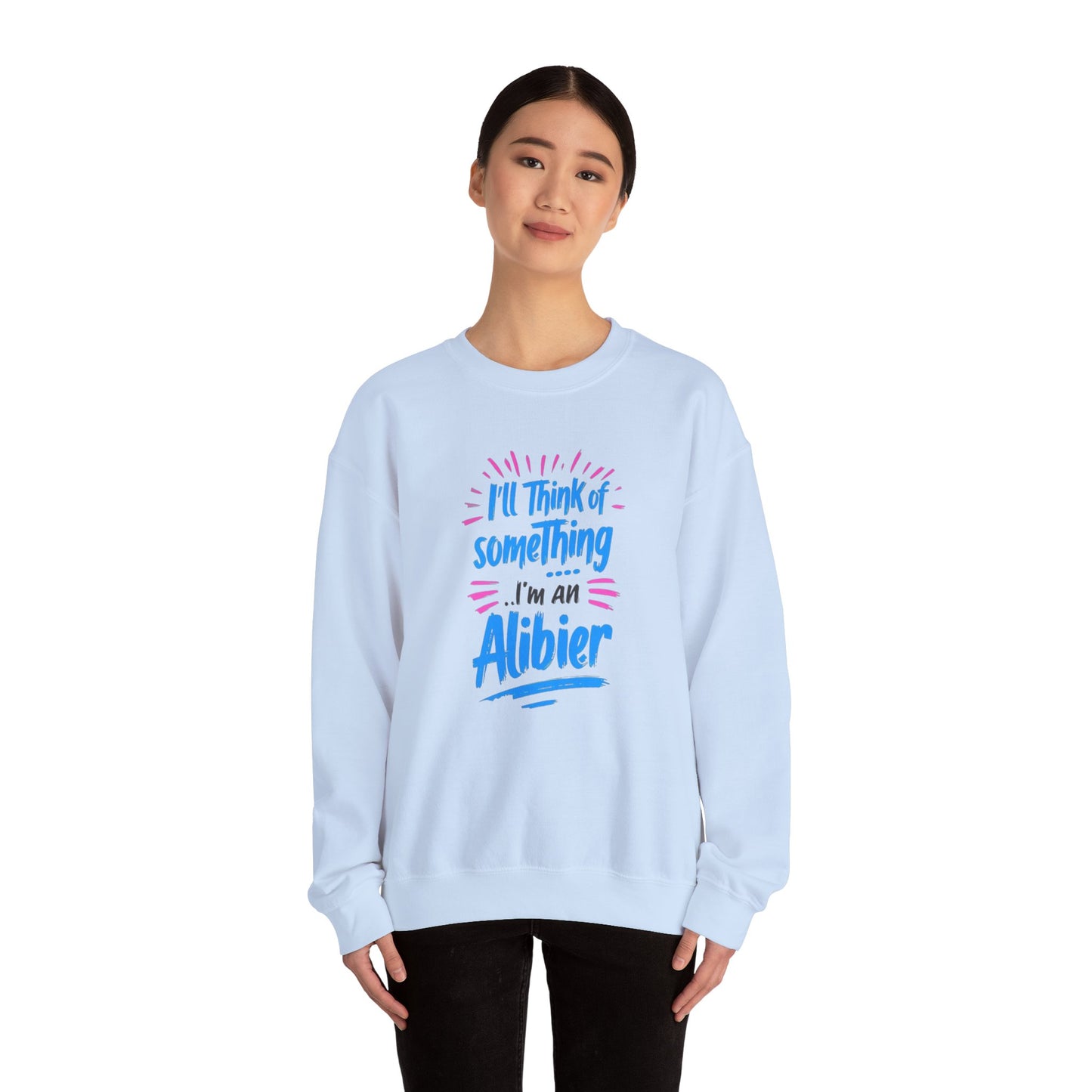 NEW! Alibier Unisex Crewneck Sweatshirt - "I'll Think of Something I'm an Alibier"