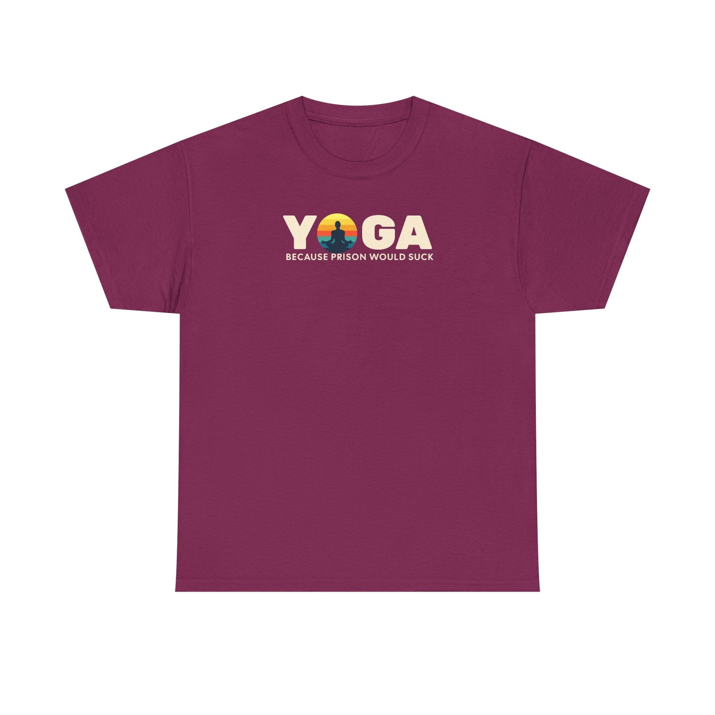 T-Shirt -Yoga Because Prison Would Suck Unisex Heavy Cotton Tee