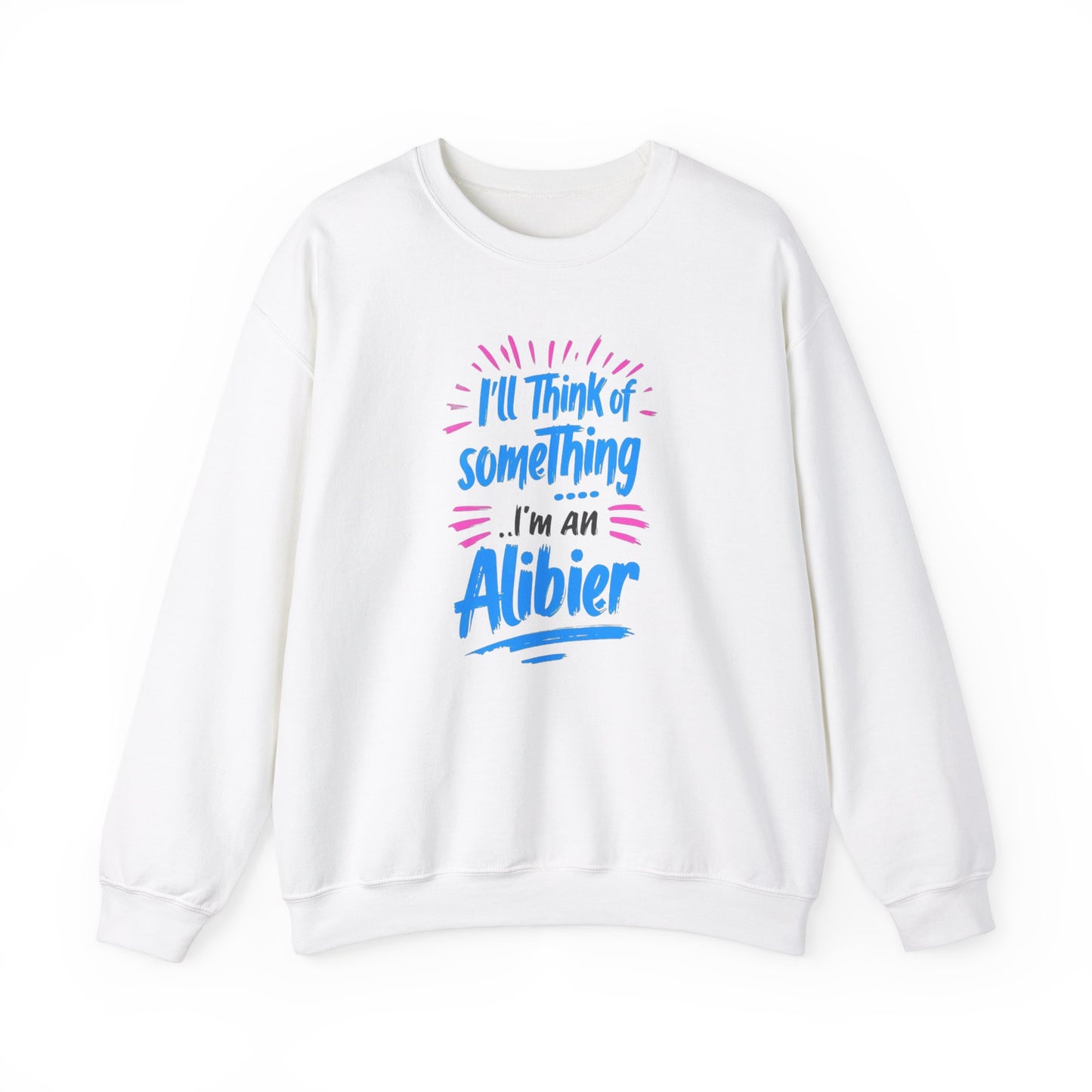 NEW! Alibier Unisex Crewneck Sweatshirt - "I'll Think of Something I'm an Alibier"