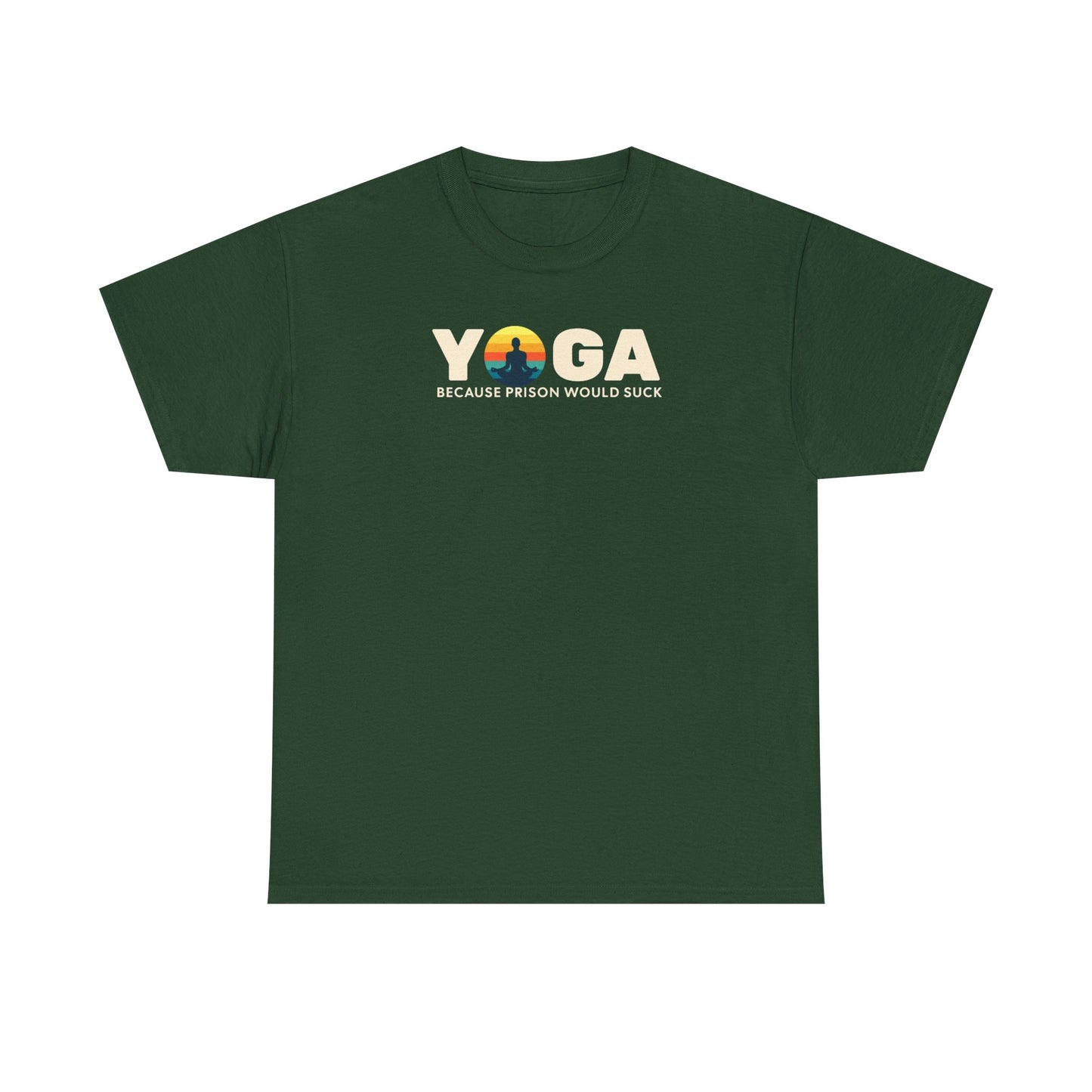 T-Shirt -Yoga Because Prison Would Suck Unisex Heavy Cotton Tee